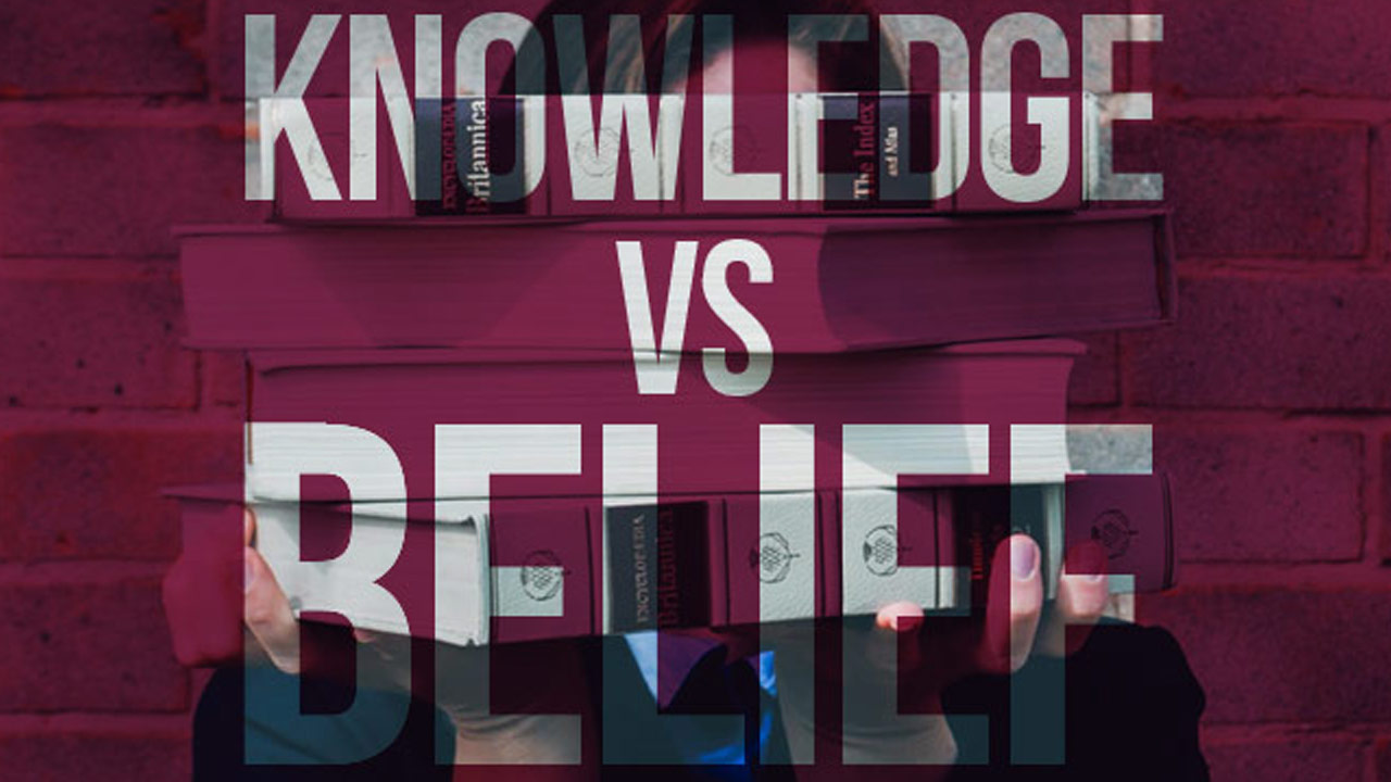 Knowledge vs Belief